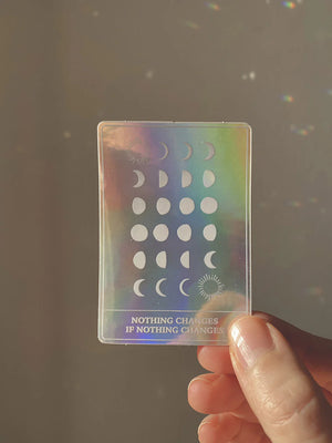 Nothing Changes If Nothing Changes - Holographic Sticker