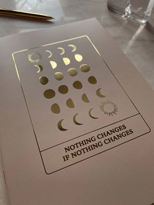 Nothing Changes If Nothing Changes - Gold Foil Blank Notebook