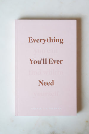 Everything You'll Ever Need, You Can Find Within Yourself