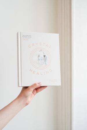 Crystal Healing: The complete modern guide for beginners + beyond